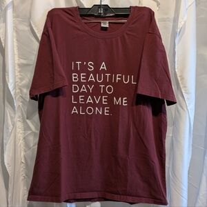 B7 ' Beautiful day to leave me alone' snarky Tshirt Sz XXL